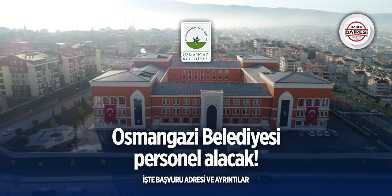 Bursa Osmangazi Belediyesi işçi alımı 2025