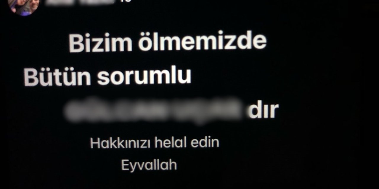 "Hakkınızı helal edin" paylaşımı sonrası korkunç olay