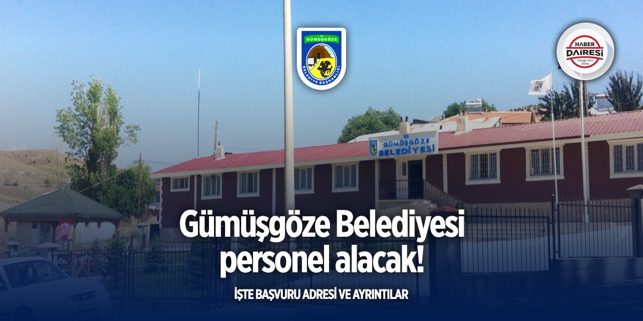 Gümüşhane Gümüşgöze Belediyesi iş başvurusu 2025
