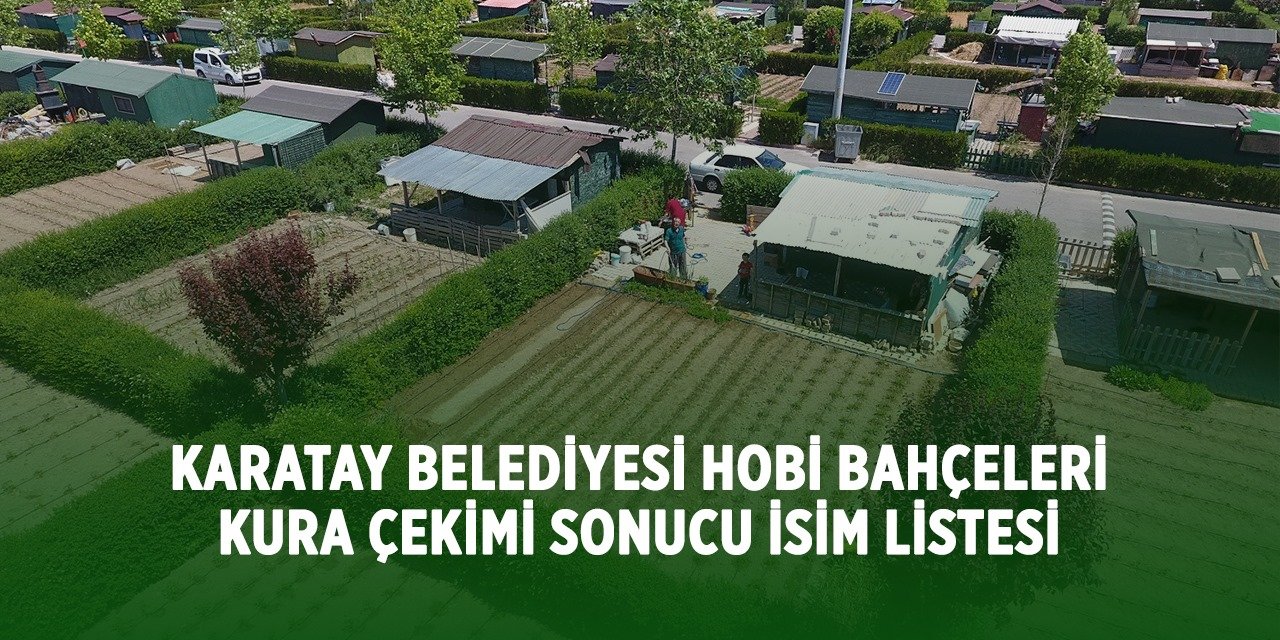 Karatay Hobi Bahçeleri kura çekimi sonucu isim listesi 2025