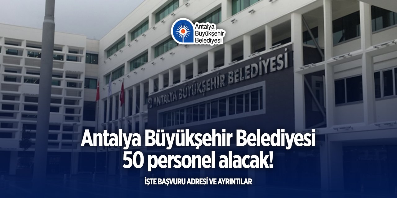 Antalya Büyükşehir Belediyesi iş ilanları 2025
