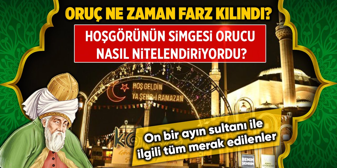 Oruç ne zaman farz kılındı? Hoşgörünün simgesi orucu nasıl nitelendiriyordu?