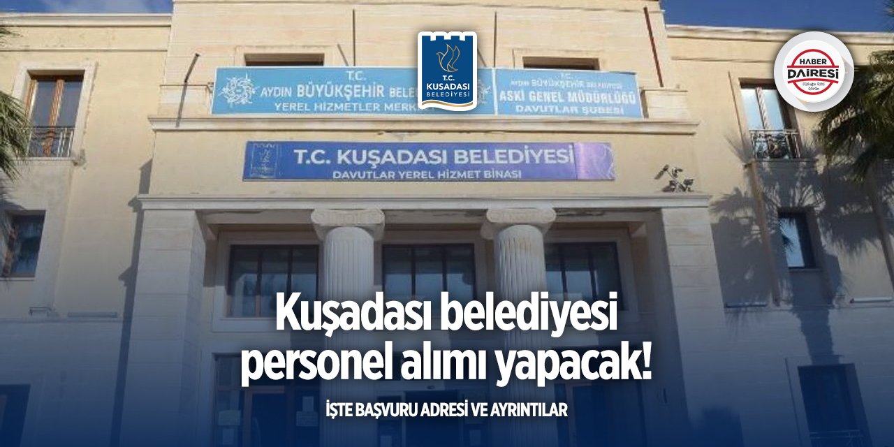 Aydın Kuşadası Belediyesi iş ilanları 2025