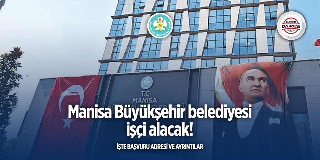 Manisa Büyükşehir Belediyesi personel alımı için ilan yayınladı