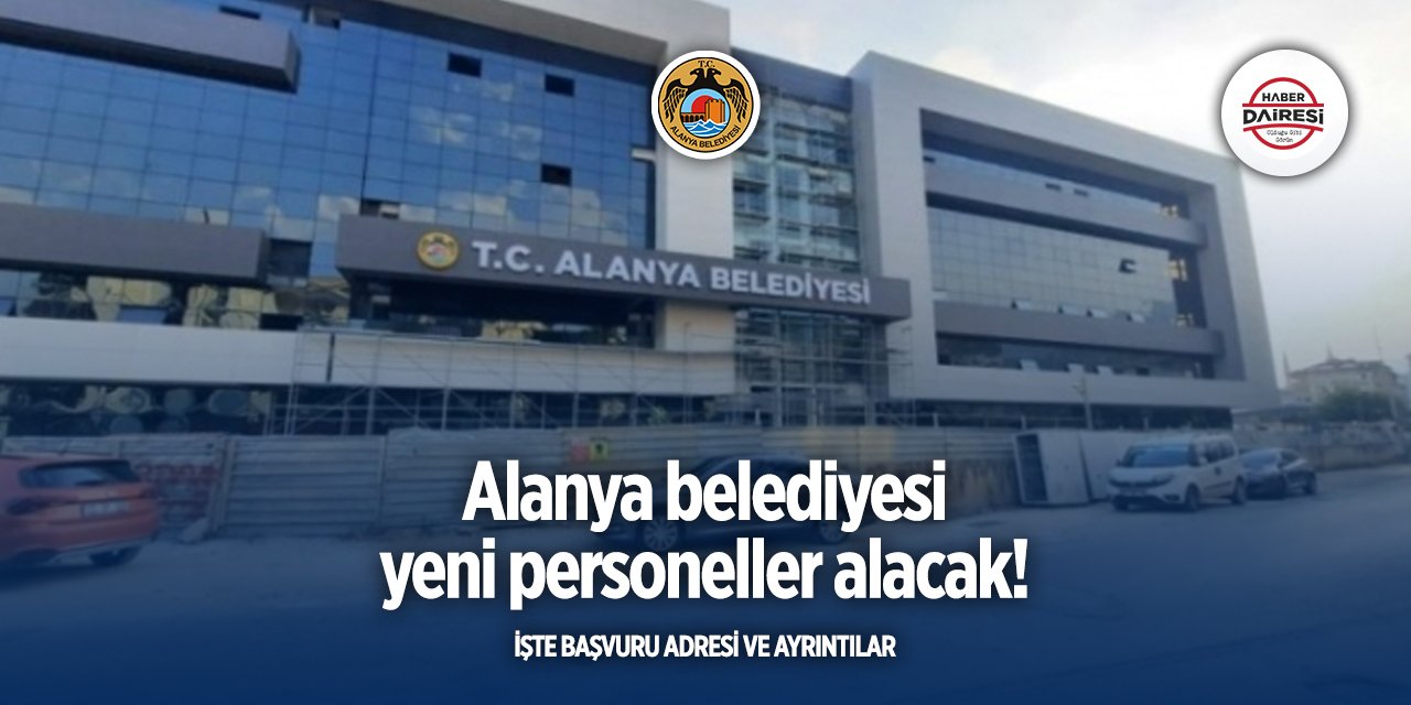 Antalya Alanya Belediyesi personel alımı yapacak