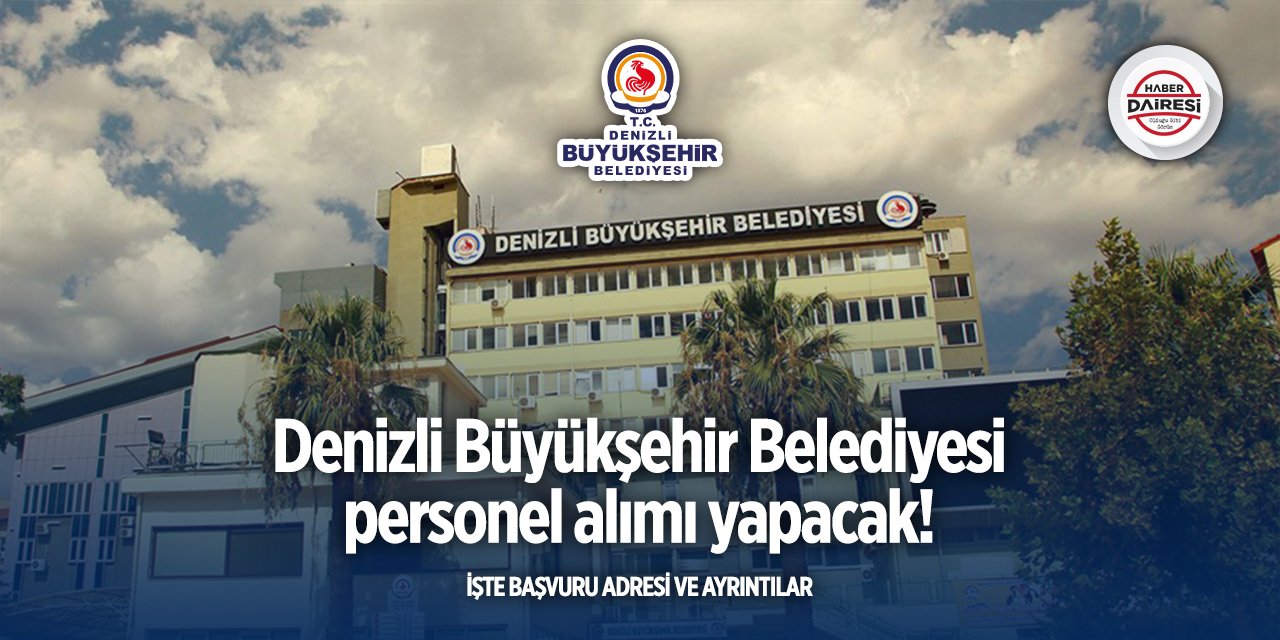Denizli Büyükşehir Belediyesi iş başvurusu 2025