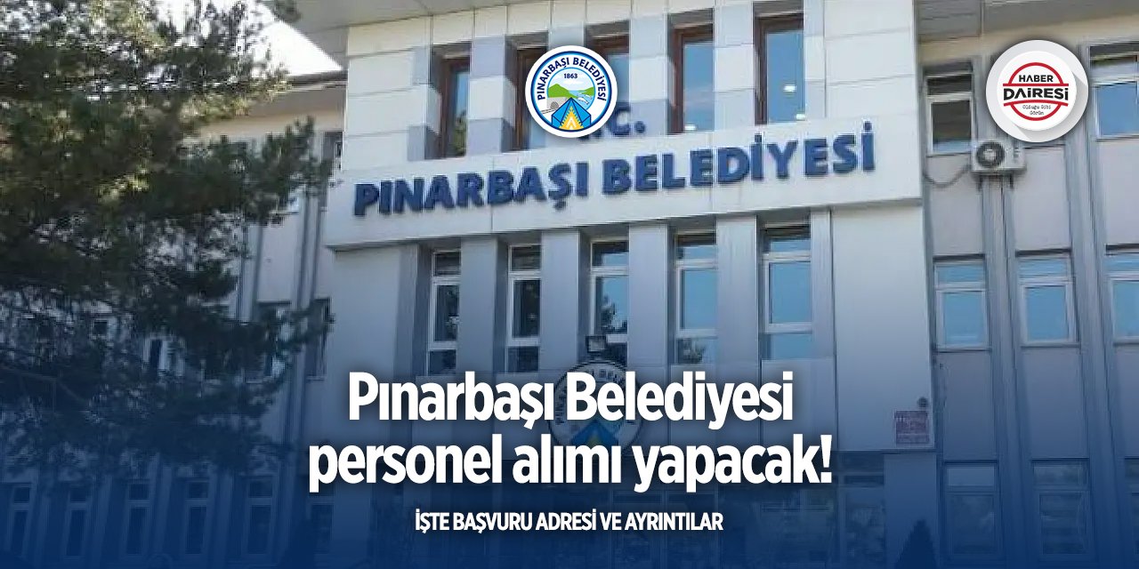 Kayseri Pınarbaşı Belediyesi iş ilanları 2025