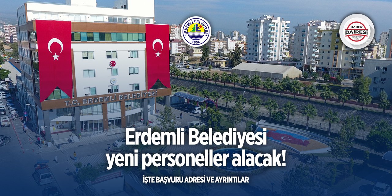 Mersin Erdemli Belediyesi iş başvurusu 2025