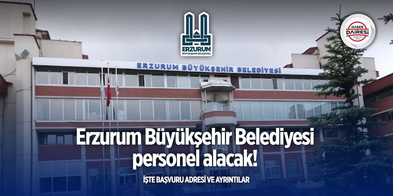 Erzurum Büyükşehir Belediyesi personel alımı 2025