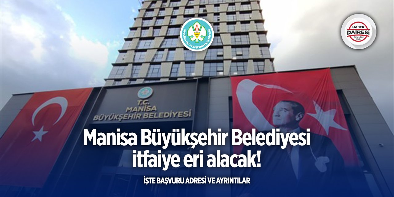 Manisa Büyükşehir Belediyesi itfaiye eri alımı 2025