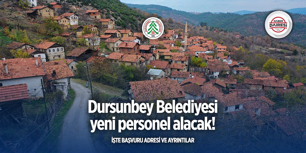 Dursunbey Belediyesi iş başvurusu 2025