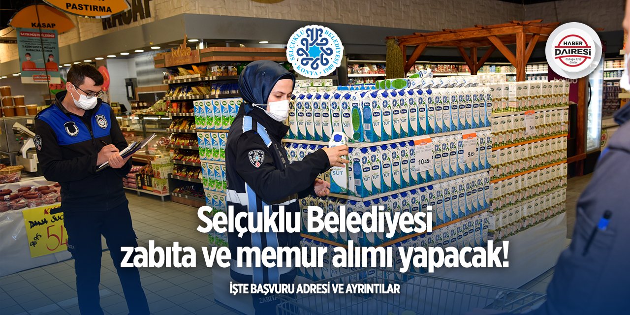 Selçuklu Belediyesi 25’i zabıta 45 memur alacak