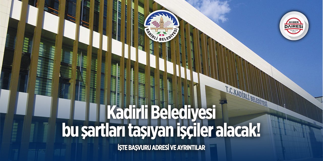 Osmaniye Kadirli Belediyesi işçi alımı 2025