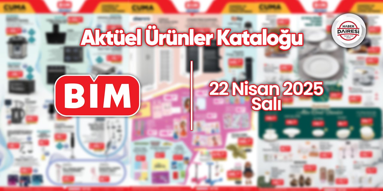 BİM 22 Nisan Salı aktüel kataloğunu yayınladı!