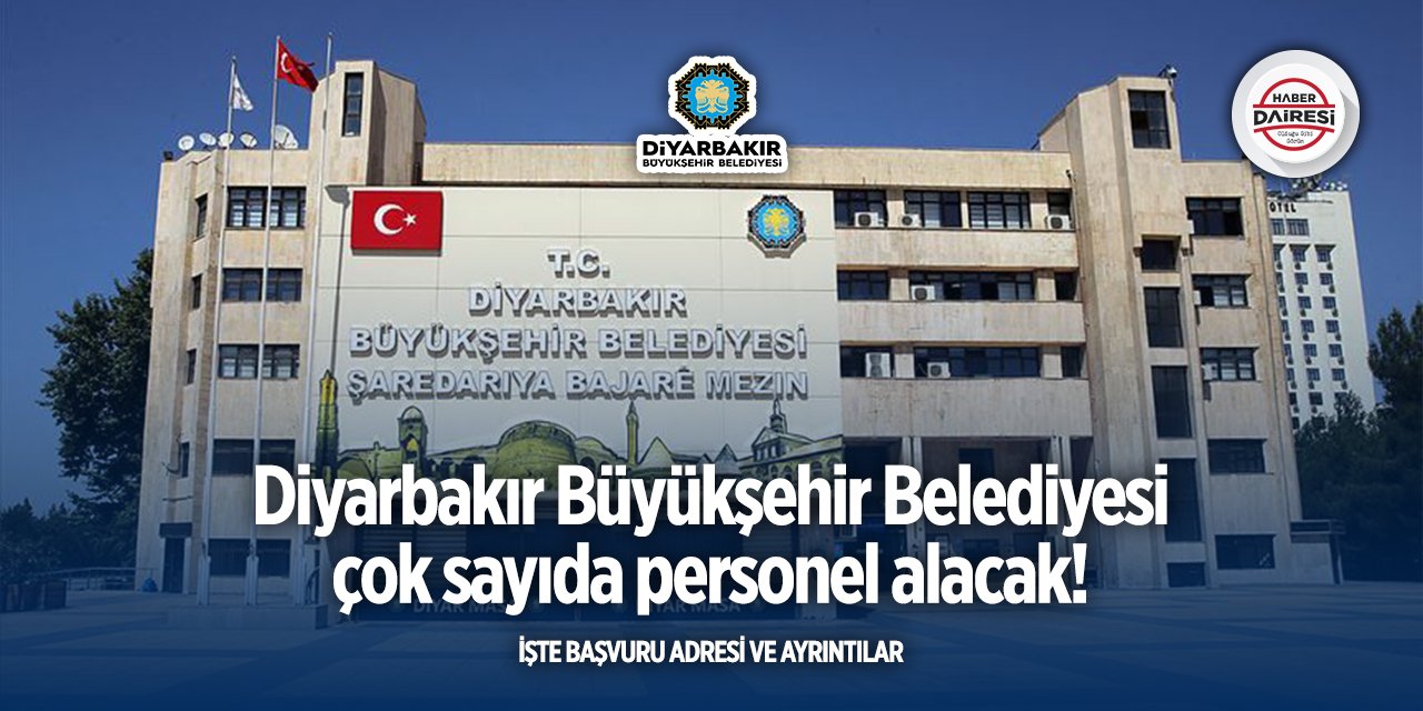 Diyarbakır Büyükşehir Belediyesi personel alımı | Başvurular başladı