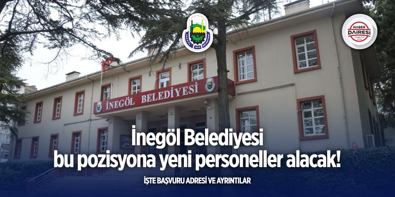 Bursa İnegöl Belediyesi kadrosuna 20 personel arıyor! Başvurular başladı