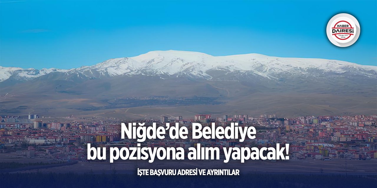 Niğde’de iş arayanlar dikkat! Belediye personel alımı yapacak