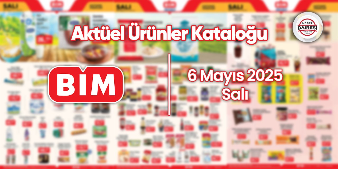 6 Mayıs BİM aktüel ürünler kataloğu yayınlandı! Gıda ve kahvaltılık ürünlerde dikkat çeken fiyatlar