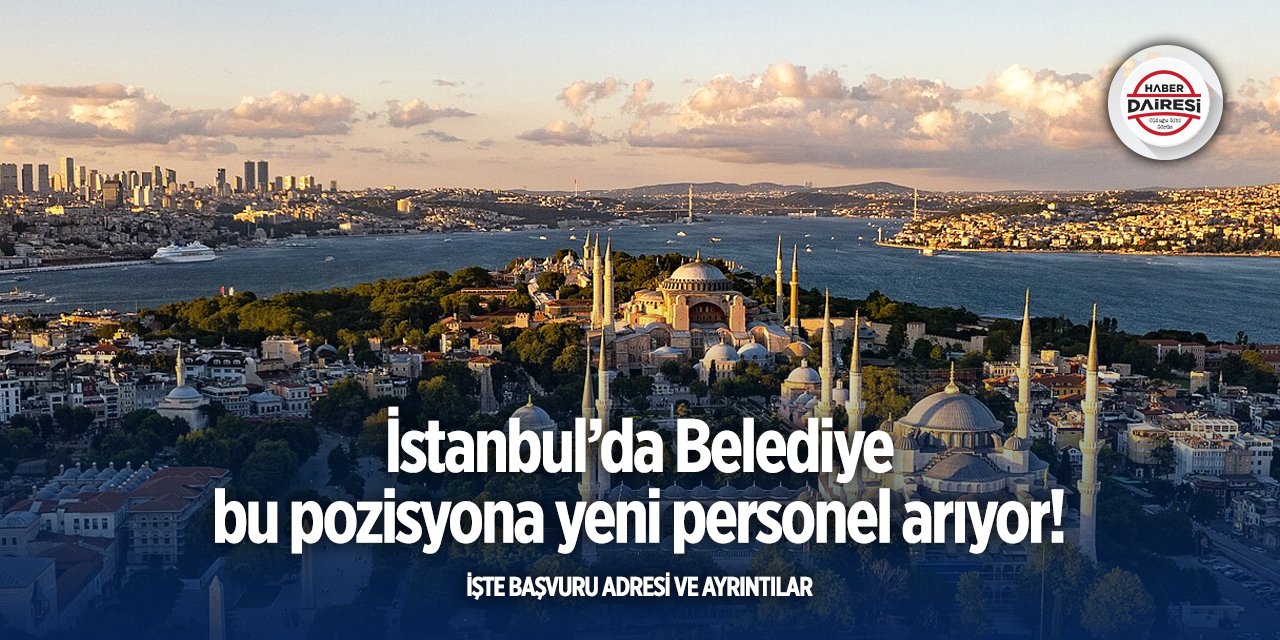 İstanbul’da Belediye ilkokul mezunu personel alacak! Başvurular başladı