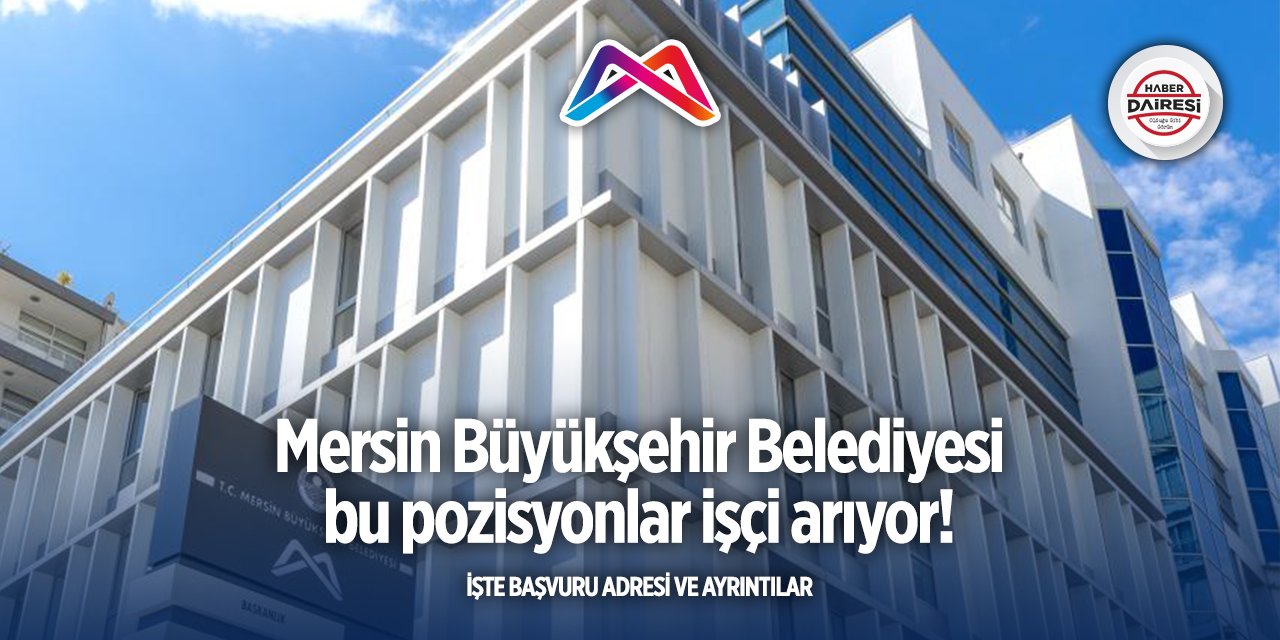 Mersin Büyükşehir Belediyesi personel alımı başvuru formu