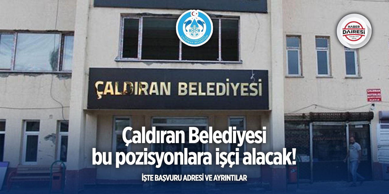 Van Çaldıran Belediyesi işçi alımı 2025