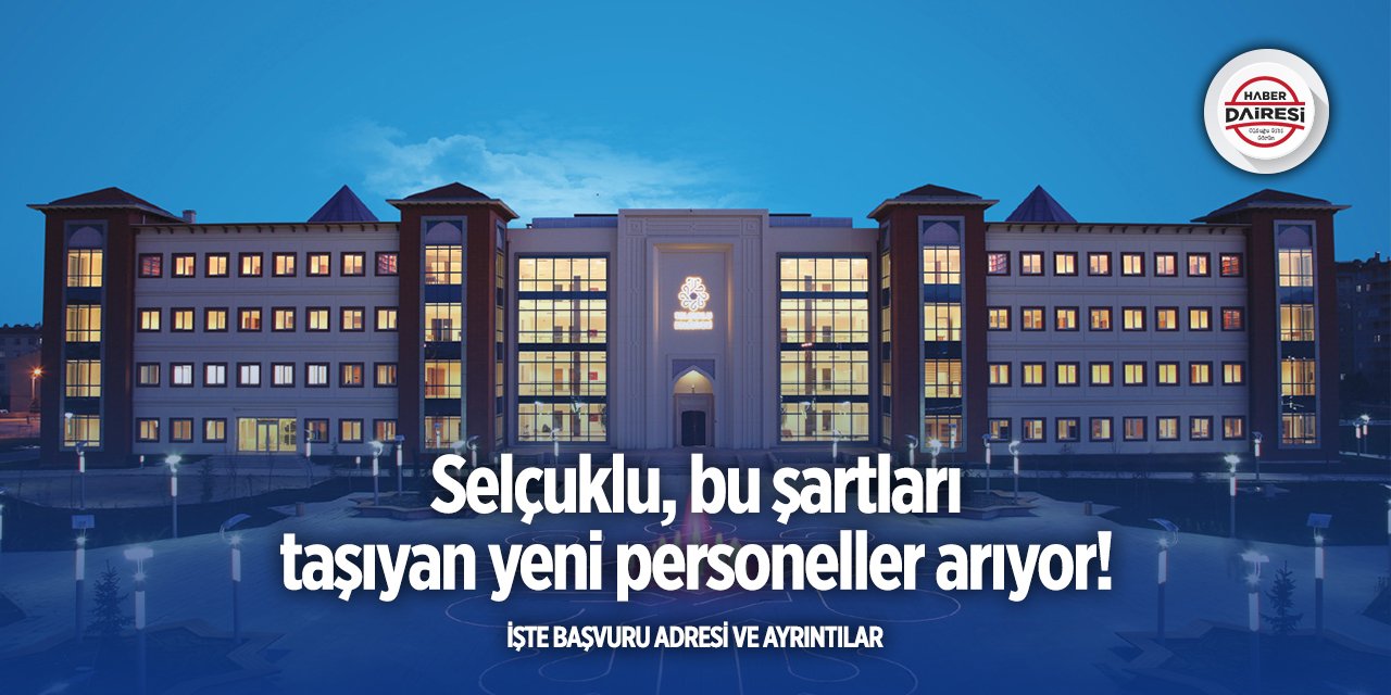 Konya’da iş arayanlar dikkat! Selçuklu, yeni personeller alacak