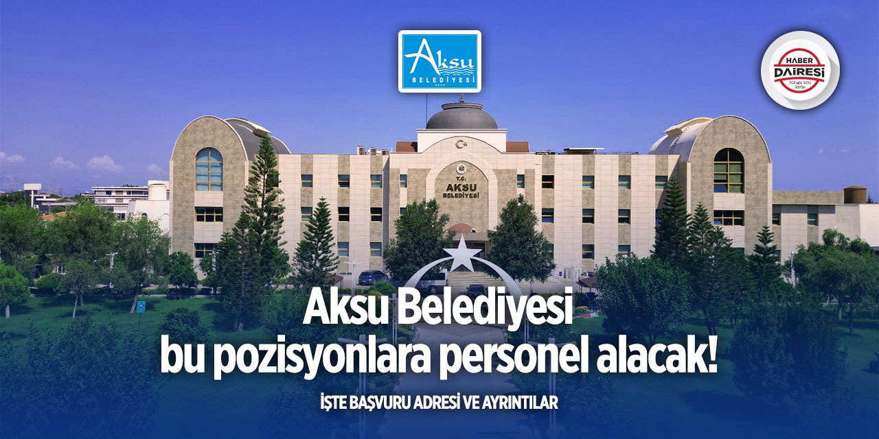 Antalya Aksu Belediyesi personel alımı 2025