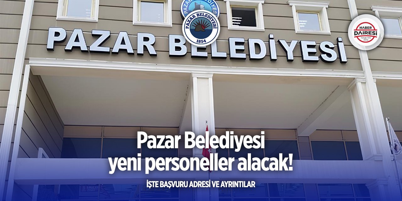 Rize Pazar Belediyesi iş ilanları 2025