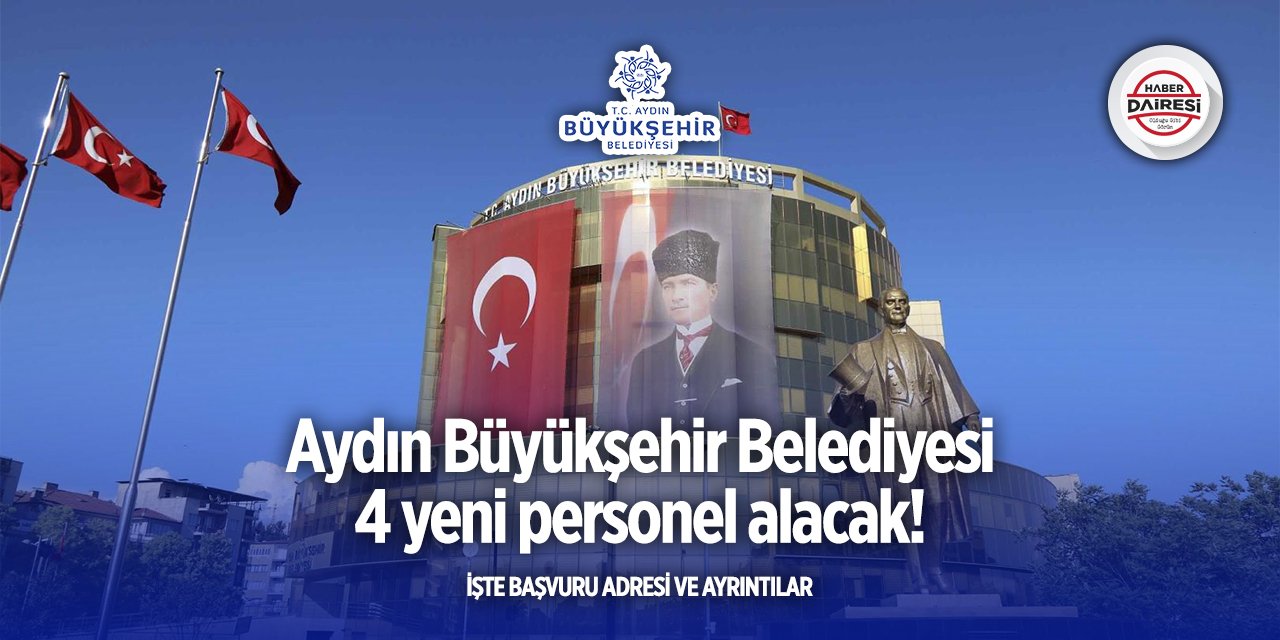 Aydın Büyükşehir Belediyesi personel alımı 2025! 4 kişi alacak