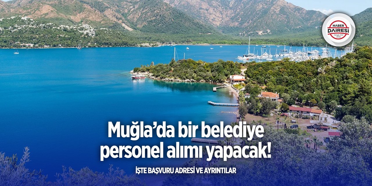Muğla’da belediye yeni personeller arıyor! Başvurular başladı