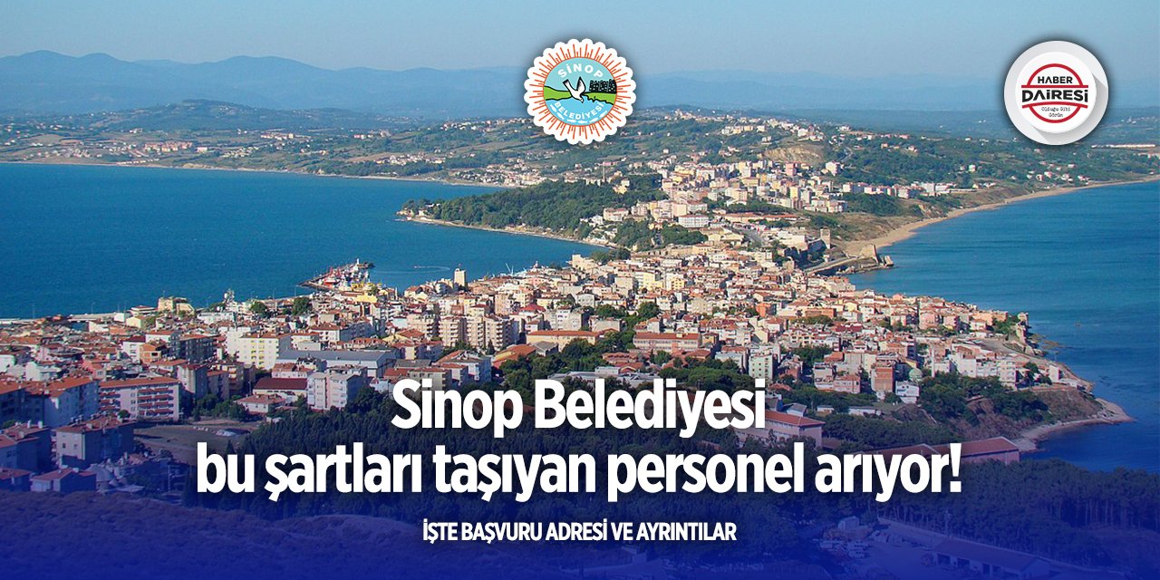 Sinop Belediyesi iş ilanı yayınladı! İşte şartlar