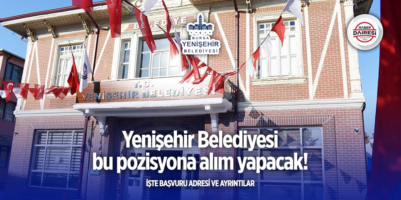 Bursa Yenişehir belediyesi iş başvurusu 2025