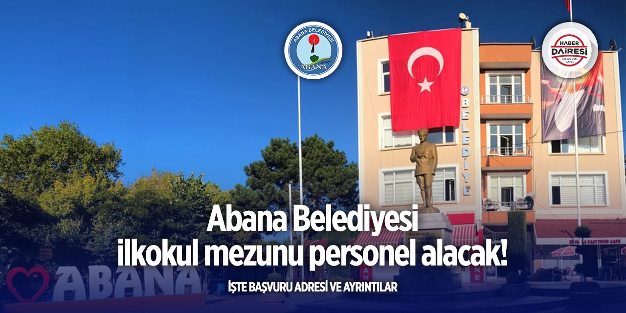 Kastamonu Abana Belediyesi iş ilanları 2025