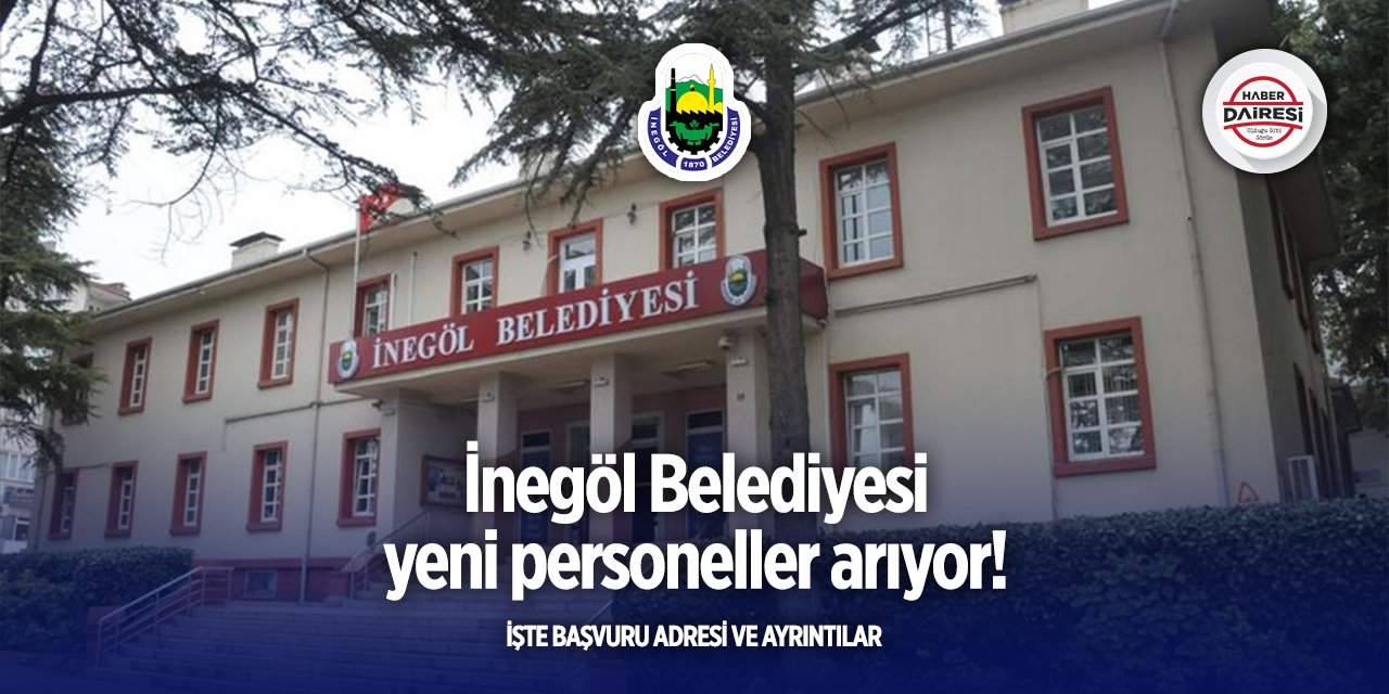 8 yeni personel alacak! Bursa İnegöl Belediyesi personel alımı 2025