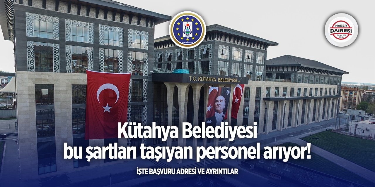 Kütahya Belediyesi personel alımı yapacak