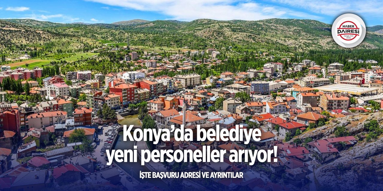 Konya’da belediye yeni personeller alacak