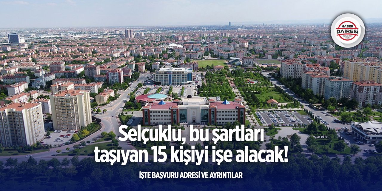 Selçuklu, 15 yeni personel alacak! Başvurular başladı