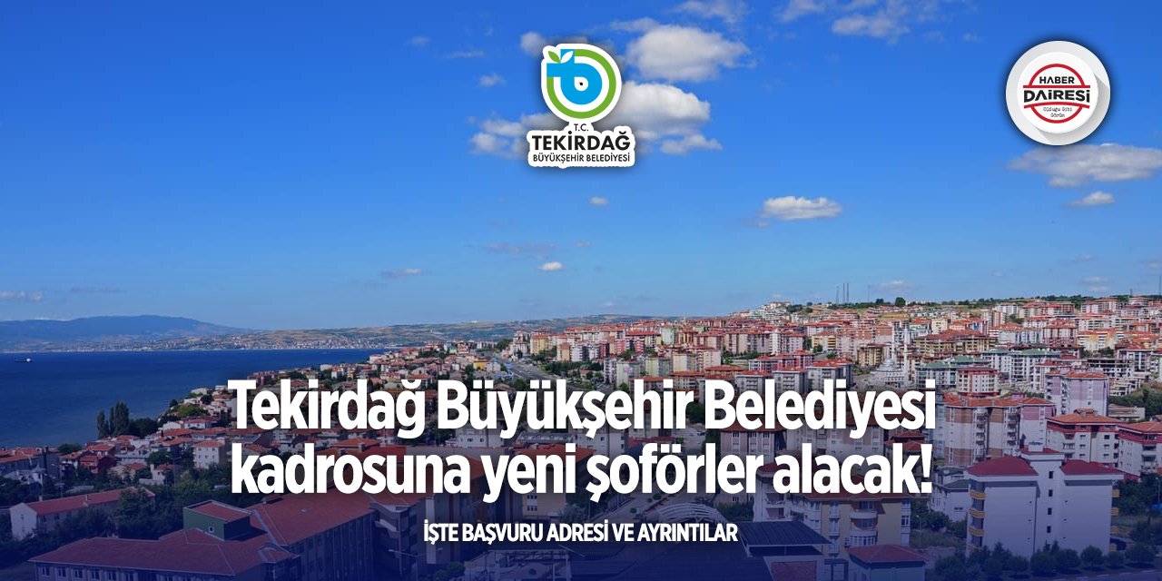 Tekirdağ Büyükşehir Belediyesi şoför alımı 2025
