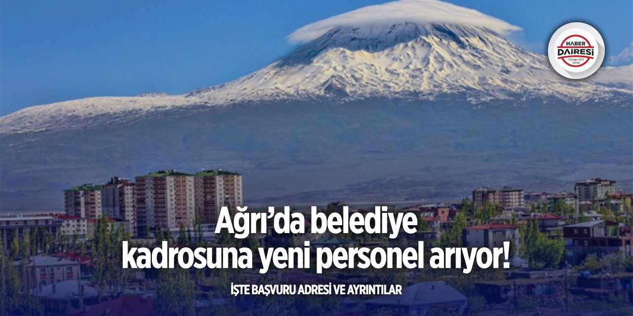 Ağrı’da belediye okur-yazar personel alacak! Başvurular başladı