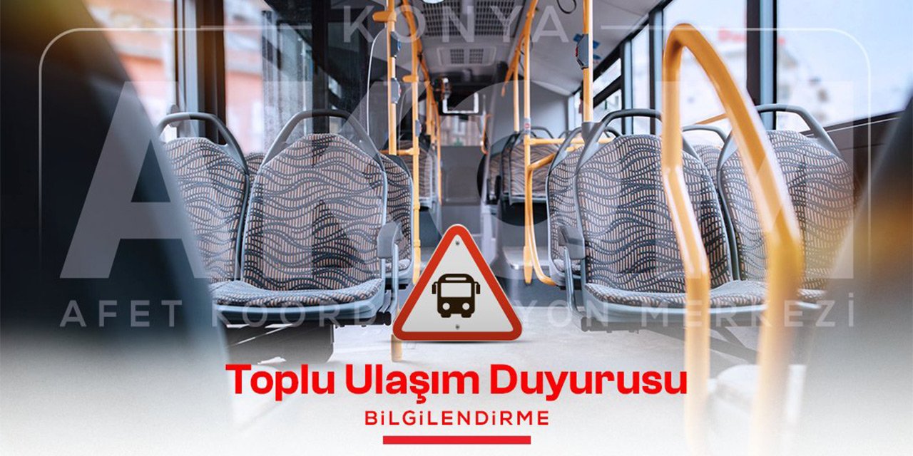 Konya AKOM’dan toplu ulaşım duyurusu