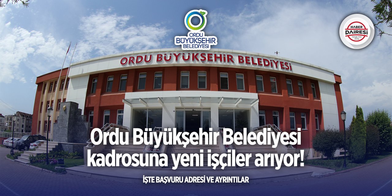 Ordu Büyükşehir Belediyesi iş başvuru formu 2025