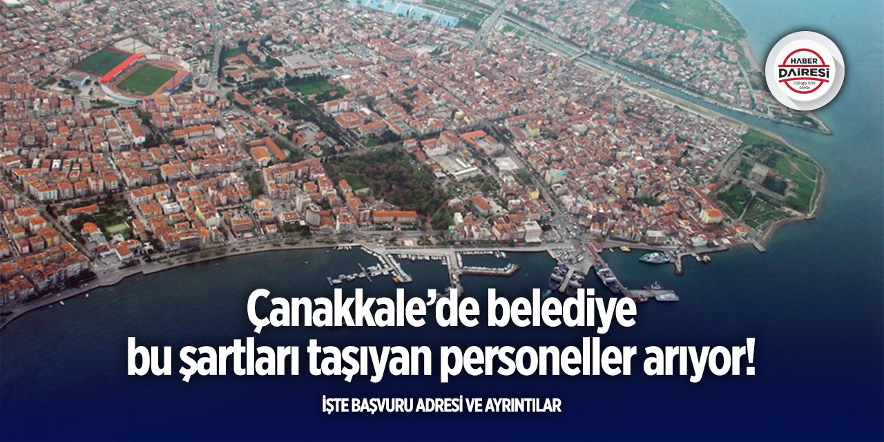 Çanakkale’de iş arayanlar dikkat! Belediye yeni personeller alacak