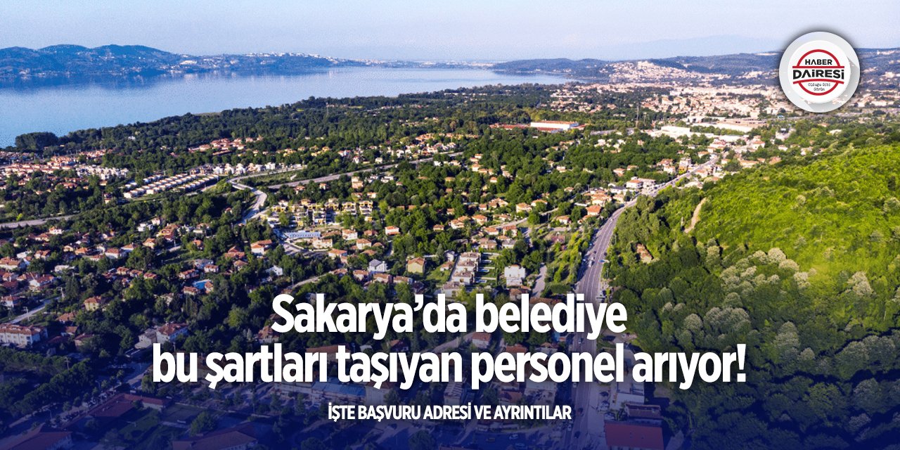 Sakarya’da iş arayanlar dikkat! Belediye personel alacak