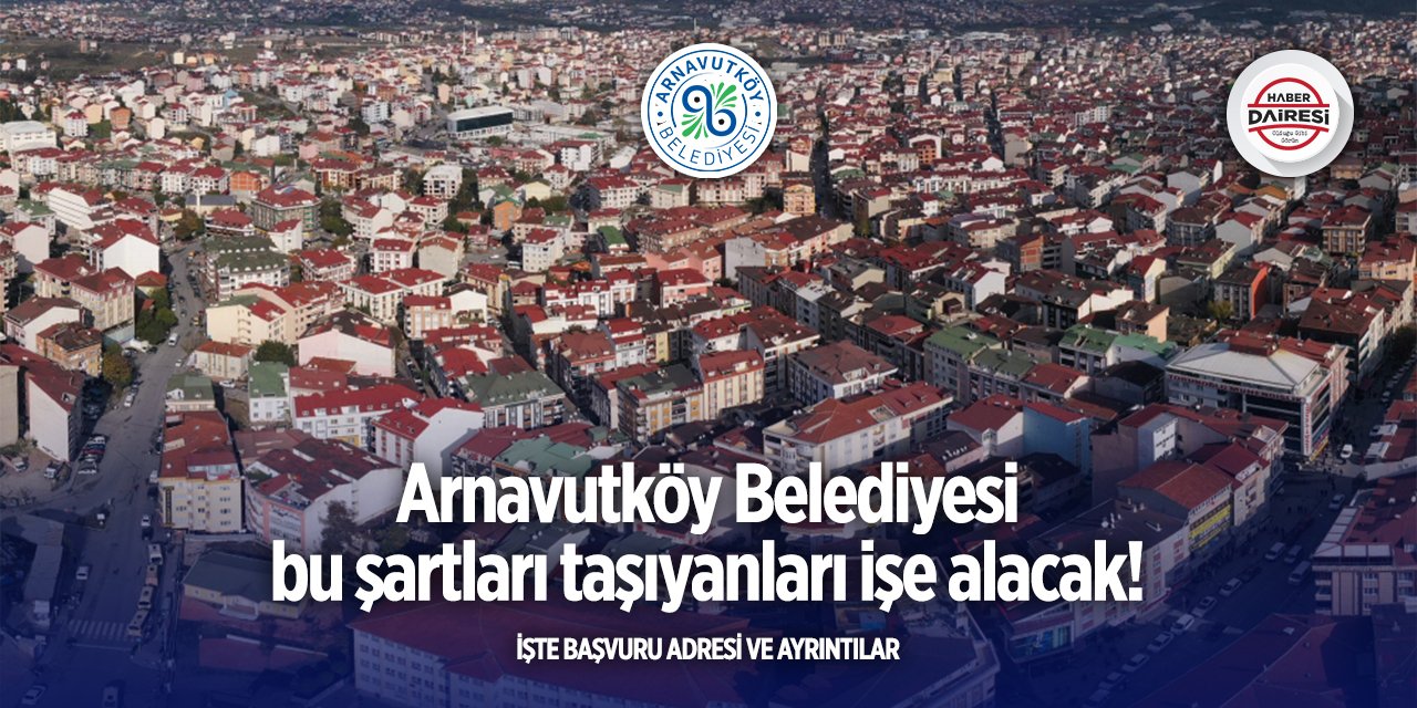 Arnavutköy Belediyesi iş ilanları 2025
