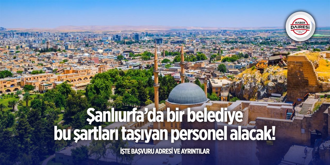 Şanlıurfa’da belediye personel alımı yapacak