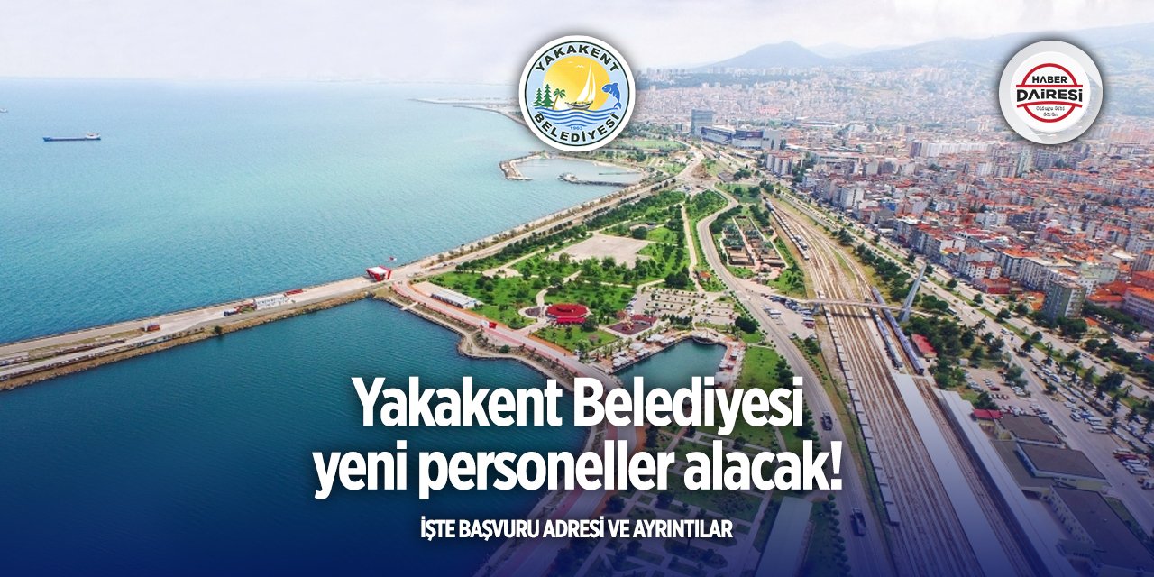 Samsun Yakakent Belediyesi iş ilanları 2025