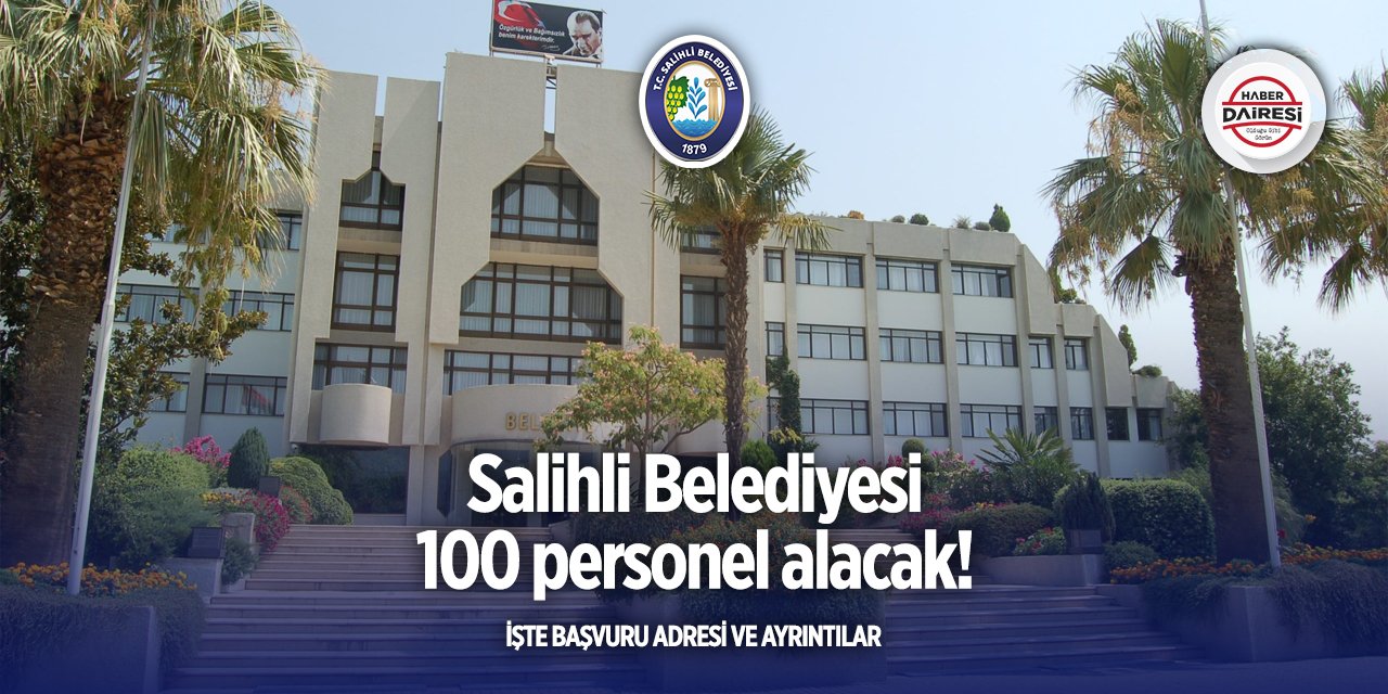 Manisa Salihli Belediyesi 100 personel alımı 2025