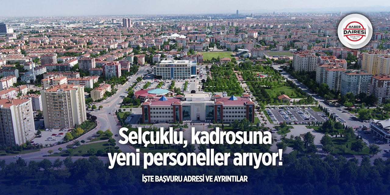Konya'da iş arayanlara fırsat! Selçuklu, 7 kişi alacak