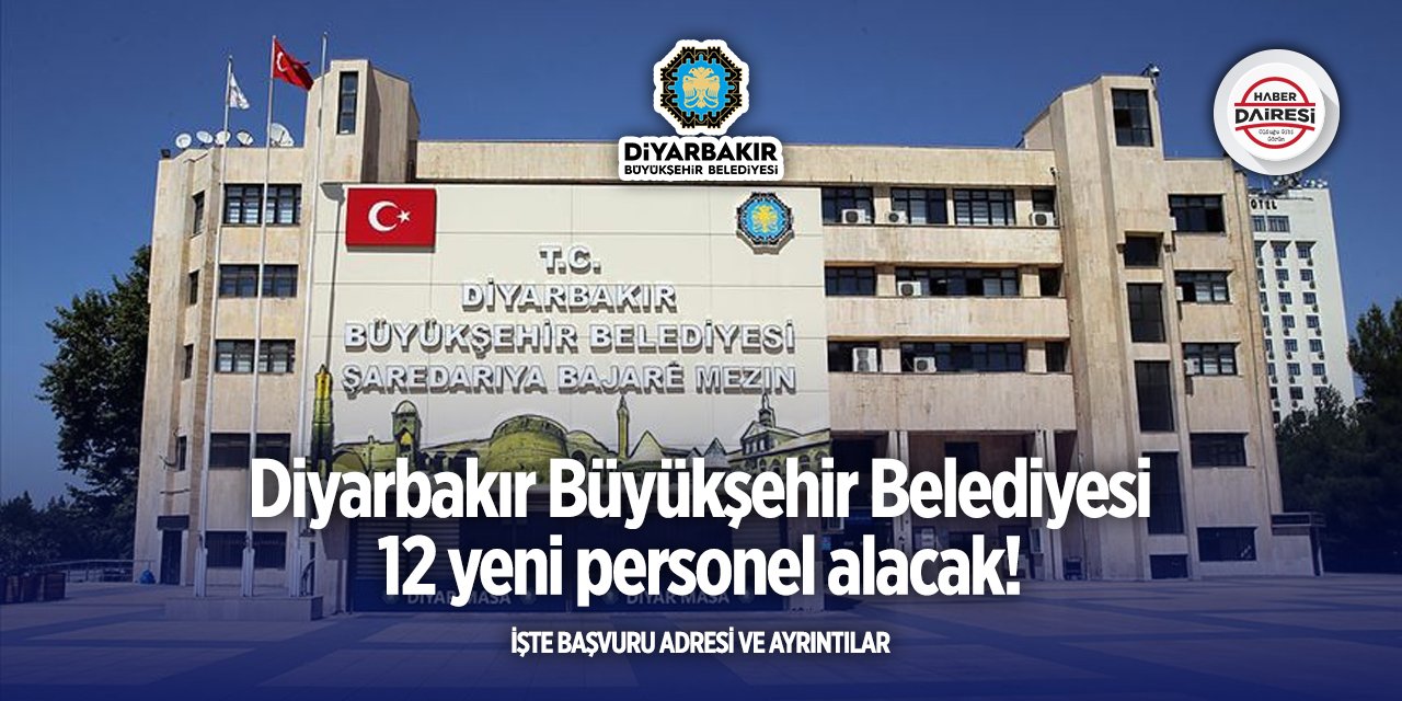 Diyarbakır Büyükşehir Belediyesi bu pozisyona 12 kişi alacak