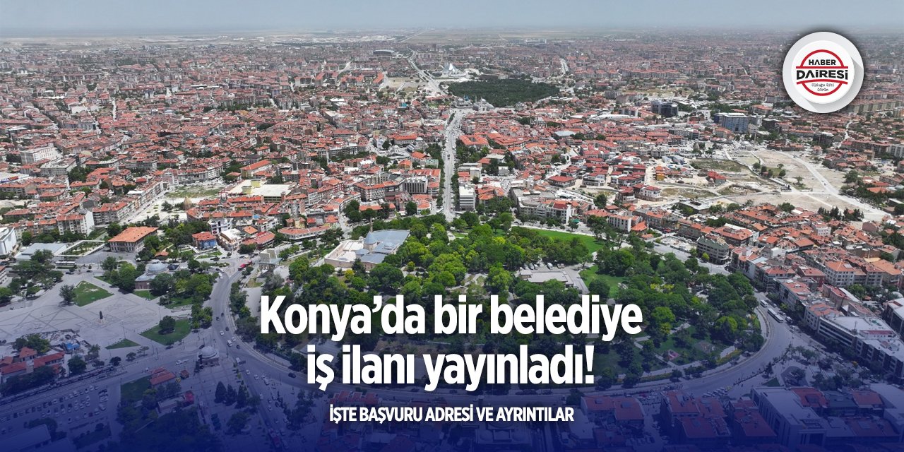 Konya’da bir belediye yeni personeller arıyor